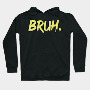 Bruh Saying Bro Hoodie